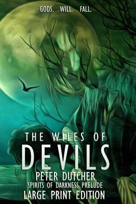 Read The Wiles of Devils: Prelude to Legends of Erodore Book II - Peter Dutcher | ePub