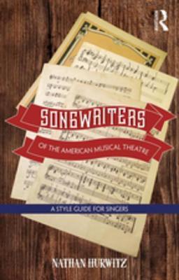 Full Download Songwriters of the American Musical Theatre: A Style Guide for Singers - Nathan Hurwitz file in PDF