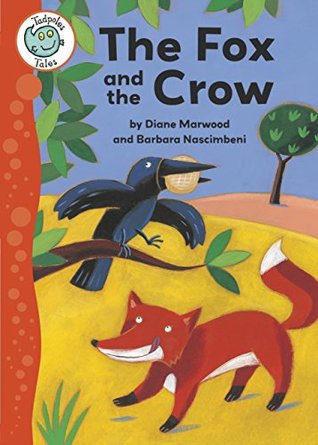 Read Online Aesop's Fables: The Fox and the Crow: Tadpoles Tales: Aesop's Fables - Diane Marwood file in PDF