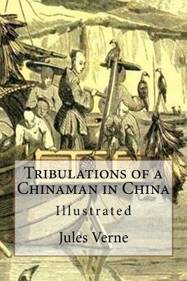 Read Tribulations of a Chinaman in China: Illustrated - Jules Verne file in ePub