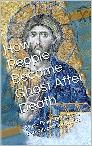Read Online Why do some people become ghosts after they die?: More Than 3000 Ghost Experiment Conducted. - Dr. Alondra Cooper file in ePub