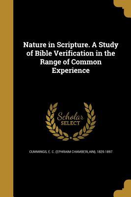 Download Nature in Scripture. a Study of Bible Verification in the Range of Common Experience - Ephraim Chamberlain Cummings file in PDF