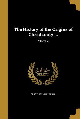 Download The History of the Origins of Christianity ; Volume 3 - Ernest Renan file in PDF