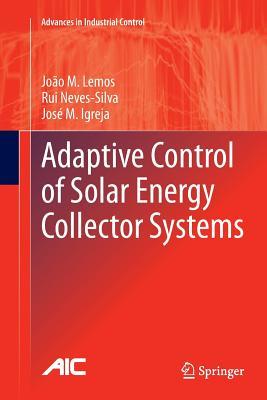 Download Adaptive Control of Solar Energy Collector Systems - Joao M. Lemos file in PDF