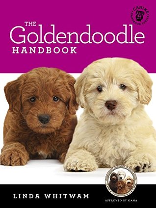 Read The Goldendoodle Handbook: The Essential Guide For New & Prospective Goldendoodle Owners (Canine Handbooks) - Linda Whitwam | ePub