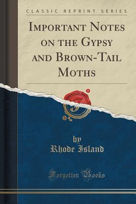 Read Online Important Notes on the Gypsy and Brown-Tail Moths (Classic Reprint) - Rhode Island file in ePub