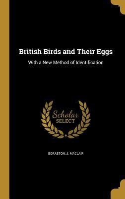 Read British Birds and Their Eggs: With a New Method of Identification - J Maclair Boraston file in PDF