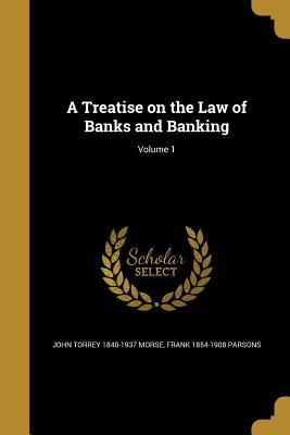 Download A Treatise on the Law of Banks and Banking; Volume 1 - John Torrey Morse Jr. | ePub