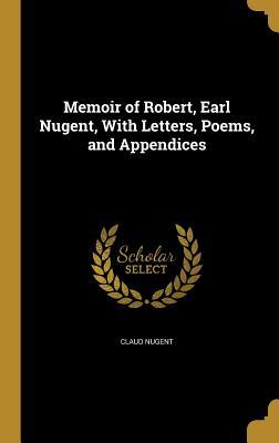 Read Online Memoir of Robert, Earl Nugent, with Letters, Poems, and Appendices - Claud Nugent | PDF