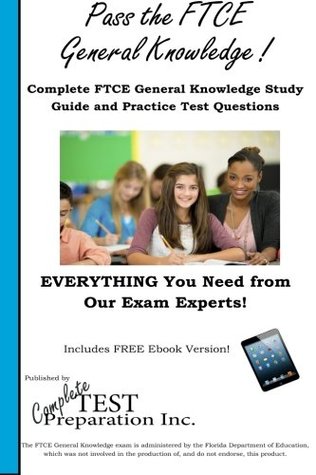 Download Pass the FTCE General Knowledge!: Complete FTCE General Knowledge Study Guide and Practice Test Questions - Complete Test Preparation Inc. | PDF