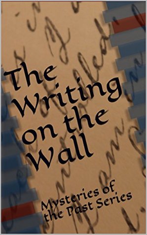 Read The Writing on the Wall: Mysteries of the Past Series - Pamela Clayfield | ePub