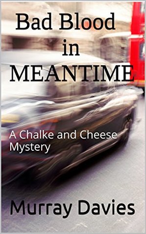 Read Online Bad Blood in Meantime: A Chalke and Cheese Mystery - Murray Davies | ePub