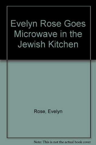Read Online Evelyn Rose Goes Microwave in the Jewish Kitchen - Evelyn Rose file in ePub
