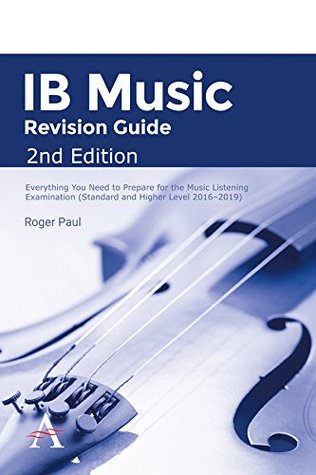 Download IB Music Revision Guide 2nd Edition: Everything you need to prepare for the Music Listening Examination (Standard and Higher Level 2016-2019) - Roger Paul | PDF