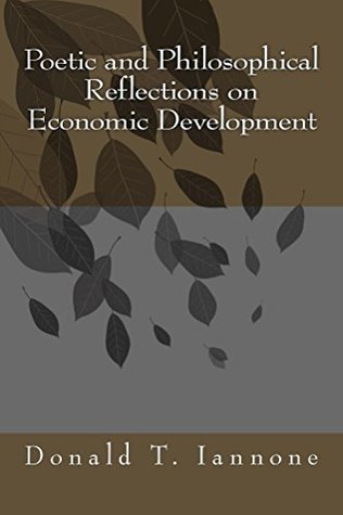 Read Online Poetic and Philosophical Reflections on Economic Development - Donald Iannone file in PDF