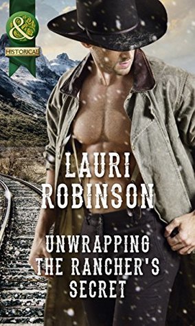 Download Unwrapping The Rancher's Secret (Mills & Boon Historical) - Lauri Robinson file in PDF