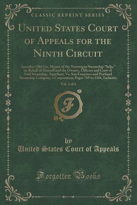 Read Online United States Court of Appeals for the Ninth Circuit, Vol. 3 of 4: Apostles; Olaf Lie, Master of the Norweigan Steamship selja, on Behalf of Himself and the Owners, Officers and Crew of Said Steamship, Appellant, vs. San Francisco and Portland Steamship - United States Court of Appeals file in PDF