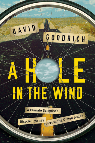 Full Download A Hole in the Wind: A Climate Scientist's Bicycle Journey Across the United States - David Goodrich | PDF