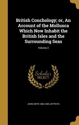 Full Download British Conchology; Or, an Account of the Mollusca Which Now Inhabit the British Isles and the Surrounding Seas; Volume 2 - John Gwyn 1809-1885 Jeffreys | PDF