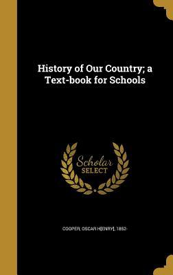 Read History of Our Country; A Text-Book for Schools - Oscar H[enry] 1852- [From Old C Cooper file in ePub