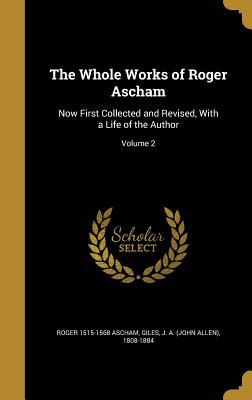 Download The Whole Works of Roger Ascham: Now First Collected and Revised, with a Life of the Author; Volume 2 - Roger Ascham file in ePub