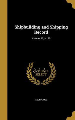 Read Shipbuilding and Shipping Record; Volume 11, No.16 - Anonymous file in PDF