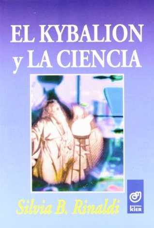 Read Online El Kybalion Y La Ciencia/ the Kybalion and Science (Miscelanea) - Silvia Rinaldi | ePub