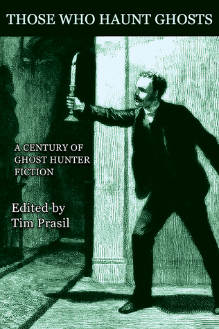 Read Online Those Who Haunt Ghosts: A Century of Ghost Hunter Fiction - Arthur Conan Doyle | PDF