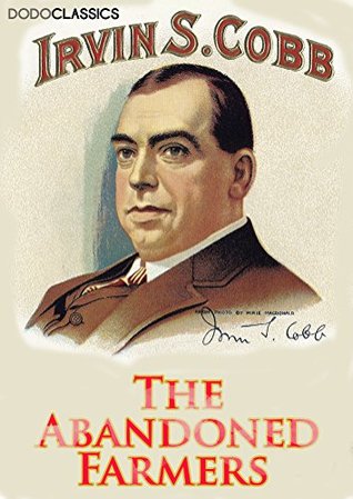 Read The Abandoned Farmers (Irvin S Cobb Collection) - Irvin S. Cobb file in ePub