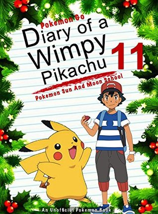 Read Online Diary Of A Wimpy Pikachu 11: Pokemon Sun And Moon School: (An Unofficial Pokemon Book) (Pokemon Books Book 27) - Red Smith file in PDF