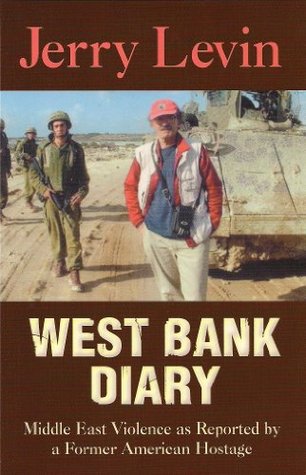 Download West Bank Diary: Middle East Violence as Reported by a Former American Hostage - Jerry Levin file in PDF