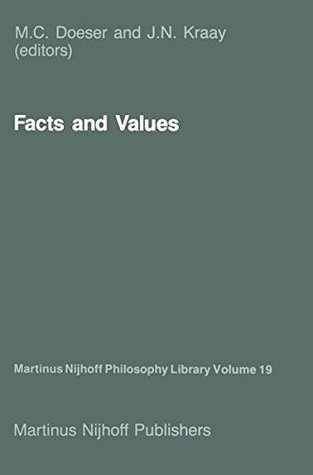 Read Online Facts and Values: Philosophical Reflections from Western and Non-Western Perspectives (Martinus Nijhoff Philosophy Library) - M C Doeser file in PDF