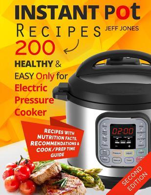 Read Instant Pot Recipes: 200 Healthy & Easy Recipes. Only for Electric Pressure Cooker - Jeff Jones | PDF