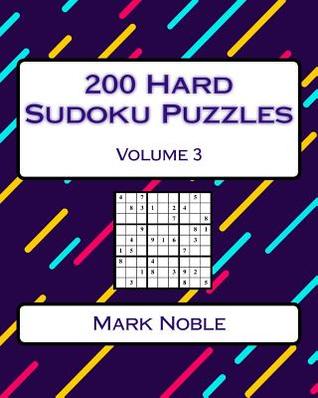 Read 200 Hard Sudoku Puzzles Volume 3: Hard Sudoku Puzzles for Advanced Players - Mark Noble file in PDF
