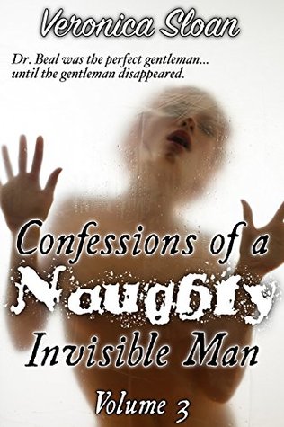 Full Download Confessions of a Naughty Invisible Man: Volume 3 - Veronica Sloan file in PDF