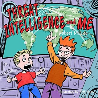 Full Download Threat Intelligence and Me: A Book for Children and Analysts - Robert M. Lee file in PDF