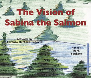 Read Online The Vision of Sabina the Salmon (Smart Kids Book 1) - Mark Fagiano file in PDF
