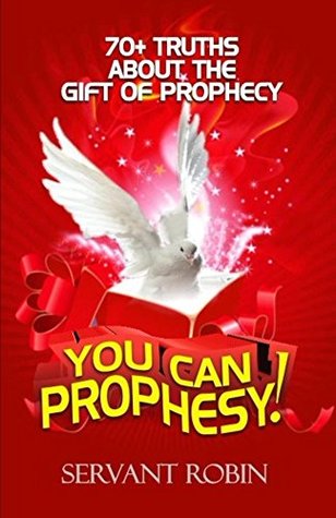 Read 70 truths about the gift of prophecy: YOU CAN PROPHESY! - Robin Jegede-Brimson file in PDF
