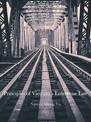 Full Download Principles of Vietnam's Enterprise Law (Vol.1) - Nguyen Quang Vu | ePub