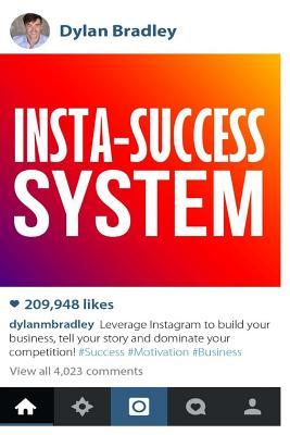 Read Insta-Success System: Leverage Instagram to Build Your Business - Dylan Bradley file in PDF