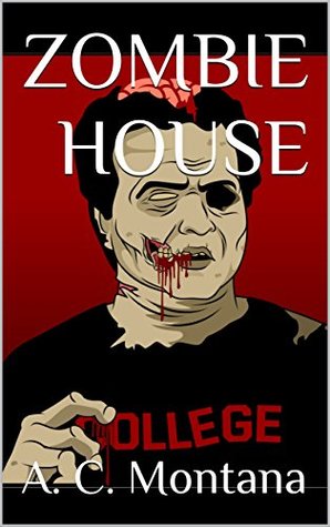 Full Download Zombie House: The Annals of Phi Kappa Die - Episode One: Pledge Week - A.C. Montana | ePub