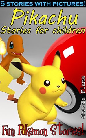 Full Download Pikachu Stories and Pictures!: Bedtime Stories and Cute Pokemon for Little Children - Jessie Flame | ePub