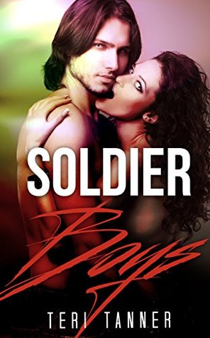 Read Online MILITARY ROMANCE COLLECTION: Soldier Boys (Contemporary Soldier Alpha Male Romance Collection) (Romance Collection: Mixed Genres Book 1) - Teri Tanner | ePub