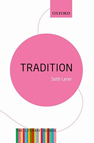 Full Download Tradition: A Feeling for the Literary Past: The Literary Agenda - Seth Lerer file in PDF
