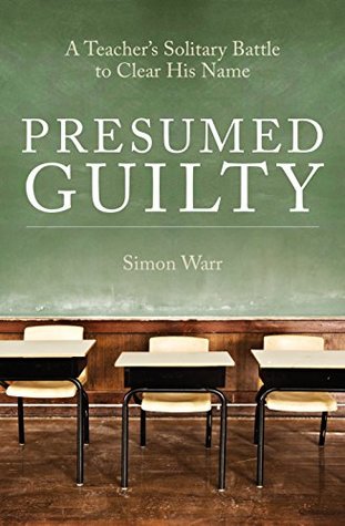 Read Presumed Guilty: A teacher's solitary battle to clear his name - Simon Warr | ePub