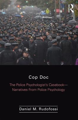 Full Download Cop Doc: The Police Psychologist's Casebook--Narratives from Police Psychology - Daniel M Rudofossi | PDF