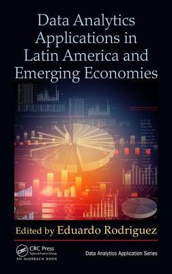 Download Data Analytics Applications in Latin America and Emerging Economies - Eduardo Rodríguez | PDF