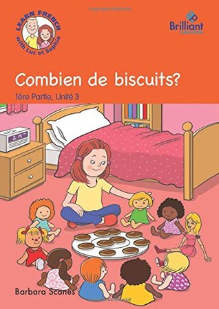 Download Combien de biscuits? (How many biscuits?): Luc et Sophie French Storybook (Part 1 Unit 3) - Barbara Scanes file in ePub