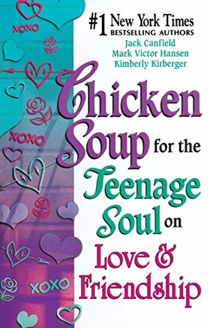 Download Chicken Soup for the Teenage Soul on Love and Friendship - Mark Victor Hansen, Kimberly Kirberger Jack Canﬁeld | PDF