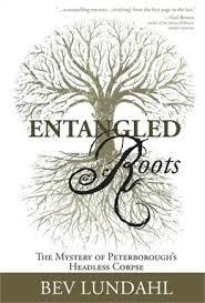 Read Entangled Roots: The Mystery of Peterborough's Headless Corpse - Bev Lundahl file in ePub
